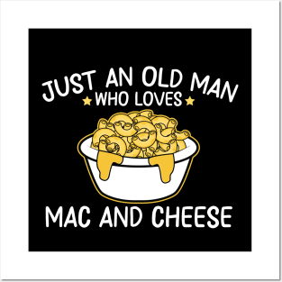 just an old man who loves mac and cheese Posters and Art